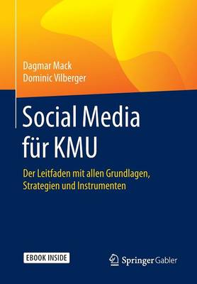 Social Media für KMU: Der Leitfaden mit allen Grundlagen, Strategien und Instrumenten 1. Aufl. 2016
