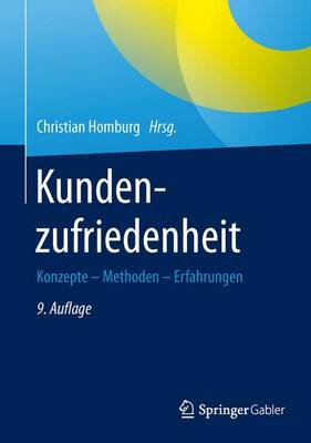 Kundenzufriedenheit: Konzepte - Methoden - Erfahrungen 9., überarb. Aufl. 2016