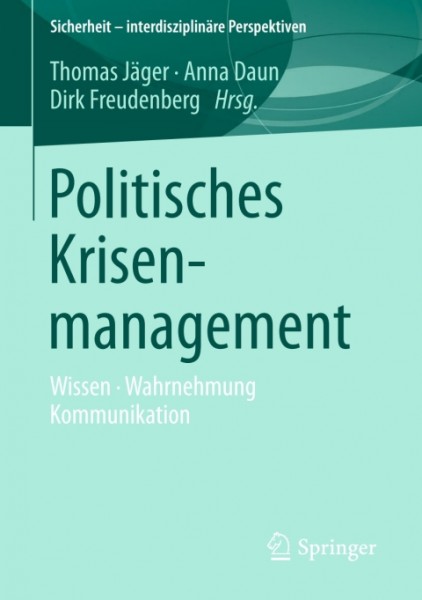 Politisches Krisenmanagement: Wissen * Wahrnehmung * Kommunikation