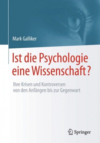 Ist die Psychologie eine Wissenschaft?: Ihre Krisen und Kontroversen von den Anfangen bis zur Gegenwart