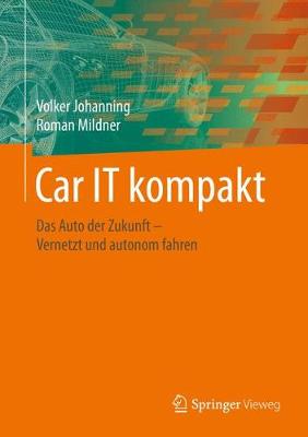 Car IT kompakt: Das Auto der Zukunft  Vernetzt und autonom fahren 1. Aufl. 2015 ed.