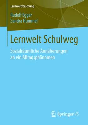 Lernwelt Schulweg: Sozialraumliche Annaherungen an ein Alltagsphanomen