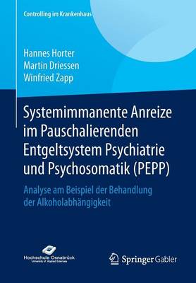Systemimmanente Anreize im Pauschalierenden Entgeltsystem Psychiatrie und Psychosomatik (PEPP): Analyse am Beispiel der Behandlung der Alkoholabhangigkeit