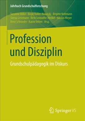 Profession und Disziplin: Grundschulpadagogik im Diskurs