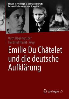 Emilie Du Châtelet und die deutsche Aufklärung 1. Aufl. 2019 ed.