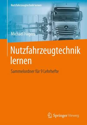 Nutzfahrzeugtechnik lernen: Sammelordner für 9 Lehrhefte 1. Aufl. 2017 ed.