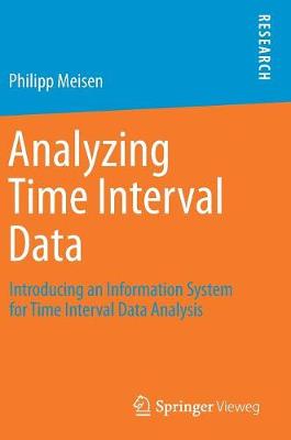 Analyzing Time Interval Data : Introducing an Information System for Time Interval Data Analysis