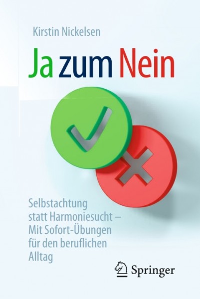 Ja zum Nein: Selbstachtung statt Harmoniesucht - Mit Sofort-Ubungen fur den ganz normalen Alltag