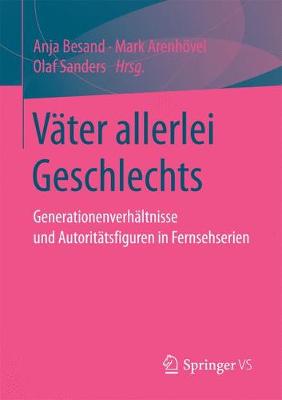 VÃ¤ter allerlei Geschlechts: Generationenverhaltnisse und Autoritatsfiguren in Fernsehserien