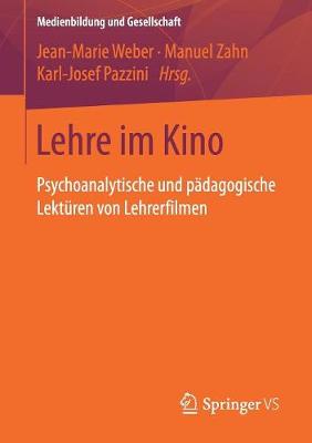 Lehre im Kino: Psychoanalytische und pädagogische Lektüren von Lehrerfilmen 1. Aufl. 2018 ed.