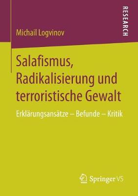 Salafismus, Radikalisierung und terroristische Gewalt: Erklärungsansätze  Befunde  Kritik 1. Aufl. 2017