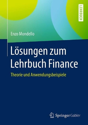 LÃ¶sungen zum Lehrbuch Finance: Theorie und Anwendungsbeispiele