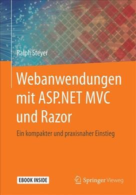 Webanwendungen mit ASP.NET MVC und Razor: Ein kompakter und praxisnaher Einstieg 1. Aufl. 2017 ed.