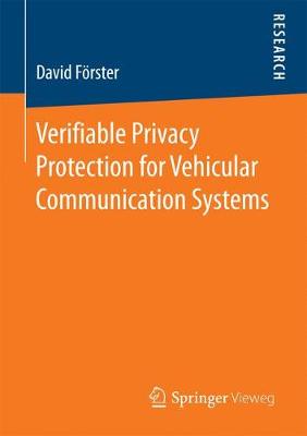 Verifiable Privacy Protection for Vehicular Communication Systems 1st ed. 2017