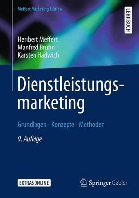 Dienstleistungsmarketing: Grundlagen - Konzepte - Methoden 9., überarb. Aufl. 2018