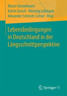 Lebensbedingungen in Deutschland in der Längsschnittperspektive 1. Aufl. 2018