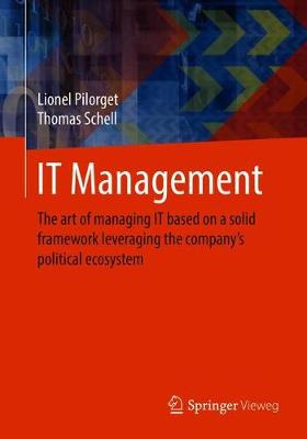 IT Management: The art of managing IT based on a solid framework leveraging the company's political ecosystem