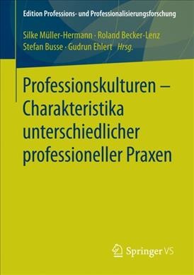 Professionskulturen â€“ Charakteristika unterschiedlicher professioneller Praxen
