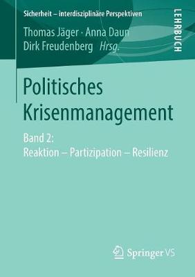 Politisches Krisenmanagement: Band 2: Reaktion  Partizipation  Resilienz 1. Aufl. 2018 ed.