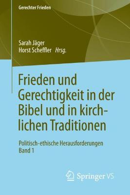 Frieden und Gerechtigkeit in der Bibel und in kirchlichen Traditionen: Politisch-ethische Herausforderungen Band 1