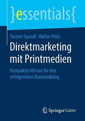 Direktmarketing mit Printmedien: Kompaktes Wissen fur den erfolgreichen Kundendialog
