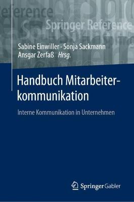 Handbuch Mitarbeiterkommunikation: Interne Kommunikation in Unternehmen 1. Aufl. 2021