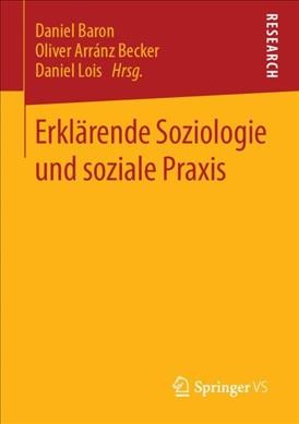 ErklÃ¤rende Soziologie und soziale Praxis