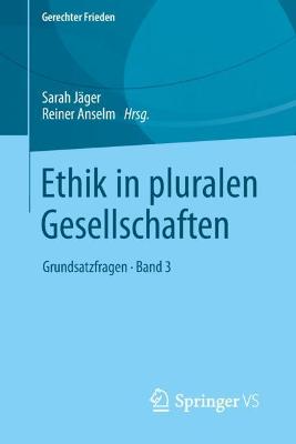 Ethik in pluralen Gesellschaften: Grundsatzfragen * Band 3