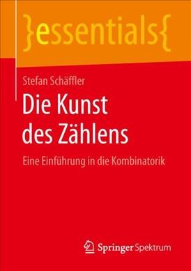 Die Kunst des ZÃ¤hlens: Eine Einfuhrung in die Kombinatorik