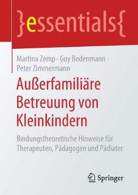 AuÃŸerfamiliÃ¤re Betreuung von Kleinkindern: Bindungstheoretische Hinweise fur Therapeuten, Padagogen und Padiater