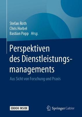 Perspektiven des Dienstleistungsmanagements: Aus Sicht von Forschung und Praxis 1. Aufl. 2020 ed.
