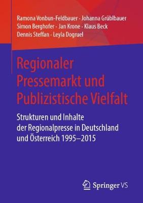 Regionaler Pressemarkt und Publizistische Vielfalt: Strukturen und Inhalte der Regionalpresse in Deutschland und Osterreich 1995-2015