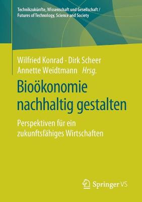 Bioökonomie nachhaltig gestalten: Perspektiven für ein zukunftsfähiges Wirtschaften 1. Aufl. 2020 ed.