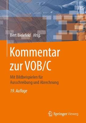 Kommentar zur VOB/C: Mit Bildbeispielen für Ausschreibung und Abrechnung 19., überarb. u. aktual. Auflage 2020