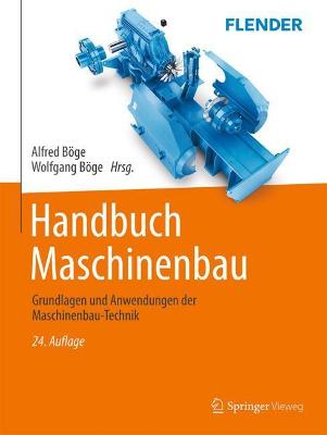 Handbuch Maschinenbau: Grundlagen und Anwendungen der Maschinenbau-Technik 24., überarb. u. erw. Auflage 2021