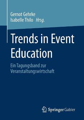 Trends in Event Education: Ein Tagungsband zur Veranstaltungswirtschaft