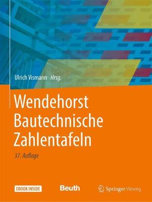 Wendehorst Bautechnische Zahlentafeln 37., aktualisierte u. erw. Auflage 2021