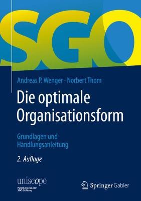 Die optimale Organisationsform: Grundlagen und Handlungsanleitung