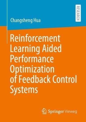 Reinforcement Learning Aided Performance Optimization of Feedback Control  Systems 1st ed. 2021