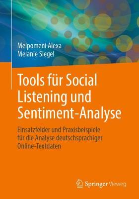 Tools fÃ¼r Social Listening und Sentiment-Analyse: Einsatzfelder und Praxisbeispiele fur die Analyse deutschsprachiger Online-Textdaten