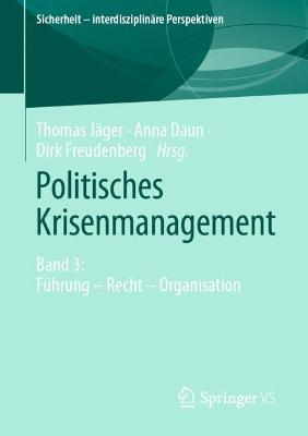 Politisches Krisenmanagement: Band 3: Fuhrung - Recht - Organisation