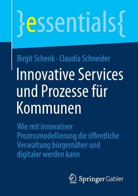 Innovative Services und Prozesse fÃ¼r Kommunen: Wie mit innovativer Prozessmodellierung die offentliche Verwaltung burgernaher und digitaler werden kann