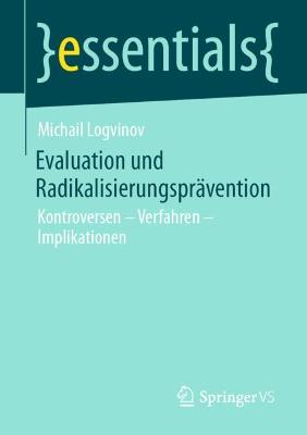 Evaluation und RadikalisierungsprÃ¤vention: Kontroversen - Verfahren - Implikationen