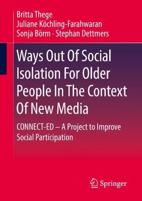 Ways Out Of Social Isolation For Older People In The Context Of New Media: CONNECT-ED - A Project to Improve Social Participation