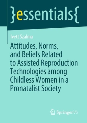 Attitudes, Norms, and Beliefs Related to Assisted Reproduction Technologies among Childless Women in a Pronatalist Society