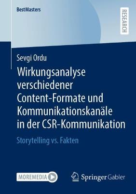 Wirkungsanalyse verschiedener Content-Formate und Kommunikationskanäle in  der CSR-Kommunikation: Storytelling vs. Fakten 1. Aufl. 2021