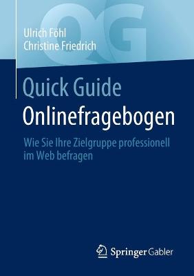 Quick Guide Onlinefragebogen: Wie Sie Ihre Zielgruppe professionell im Web befragen 1. Aufl. 2022