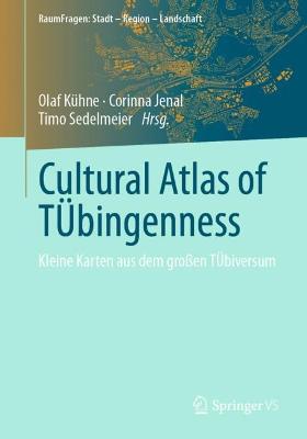 Cultural Atlas of TÃœbingenness: Kleine Karten aus dem groen TUbiversum