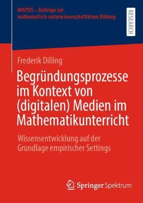 BegrÃ¼ndungsprozesse im Kontext von (digitalen) Medien im Mathematikunterricht: Wissensentwicklung auf der Grundlage empirischer Settings