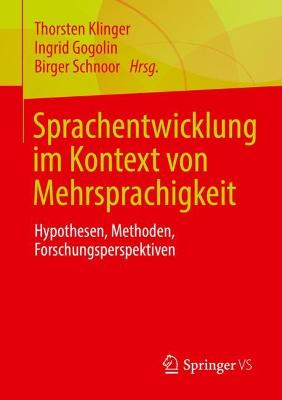 Sprachentwicklung im Kontext von Mehrsprachigkeit: Hypothesen, Methoden, Forschungsperspektiven